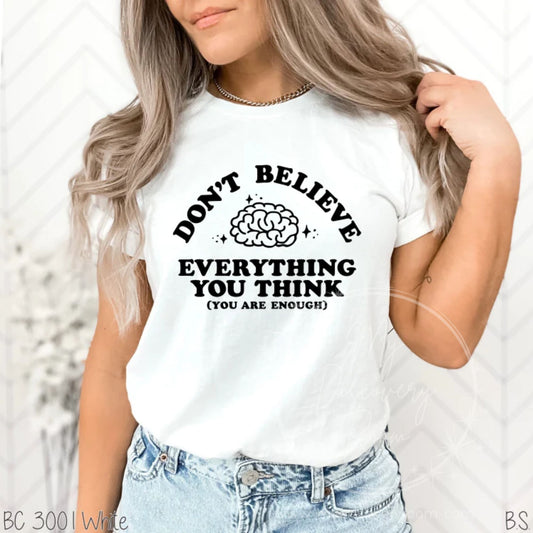 Don't Believe Everything You Think (You Are Enough) Graphic Tee