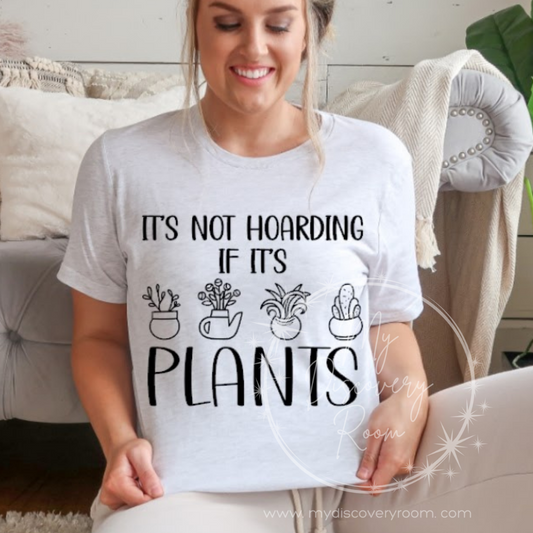 It's Not Hoarding If It's Plants Graphic Tee