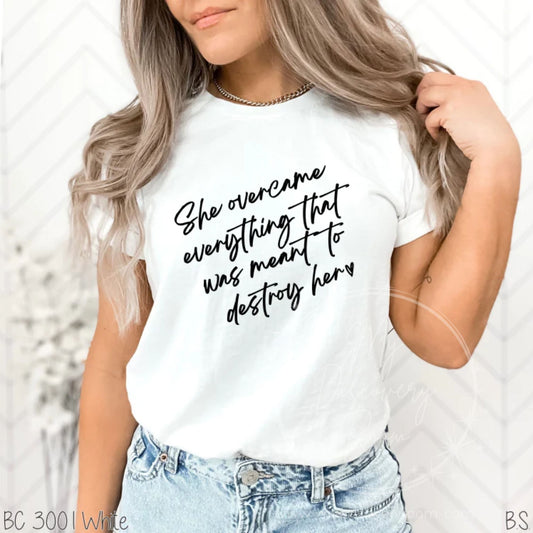 She Overcame Everything  That Was Meant To Destroy Her Graphic Tee