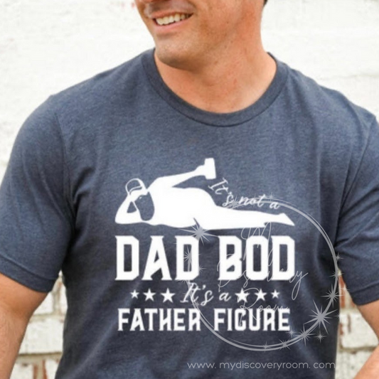 It's Not A Dad Bod It's A Father Figure Graphic Tee