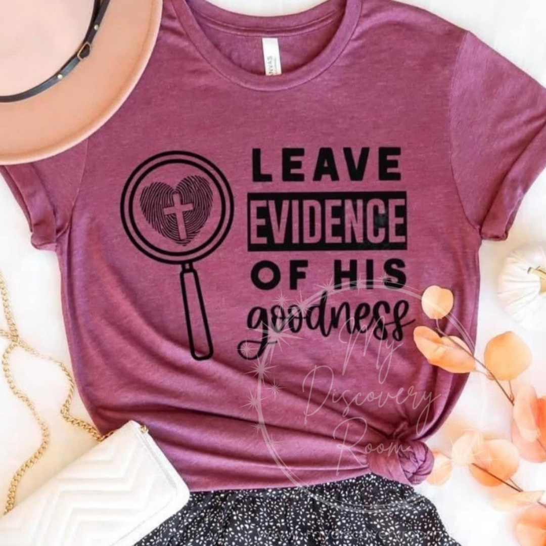 Leave Evidence Of His Goodness Graphic Tee