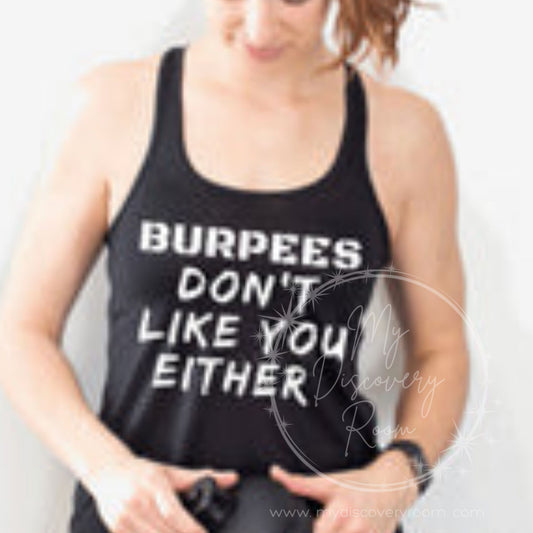 Burpees Don't Like You Either Graphic Tee