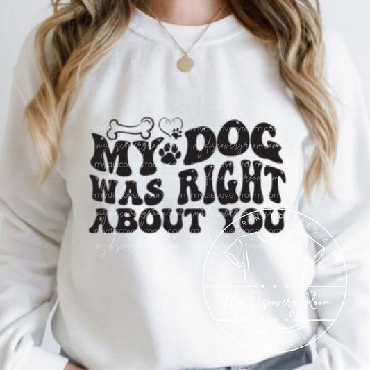 My Dog Was Right About You Graphic Tee