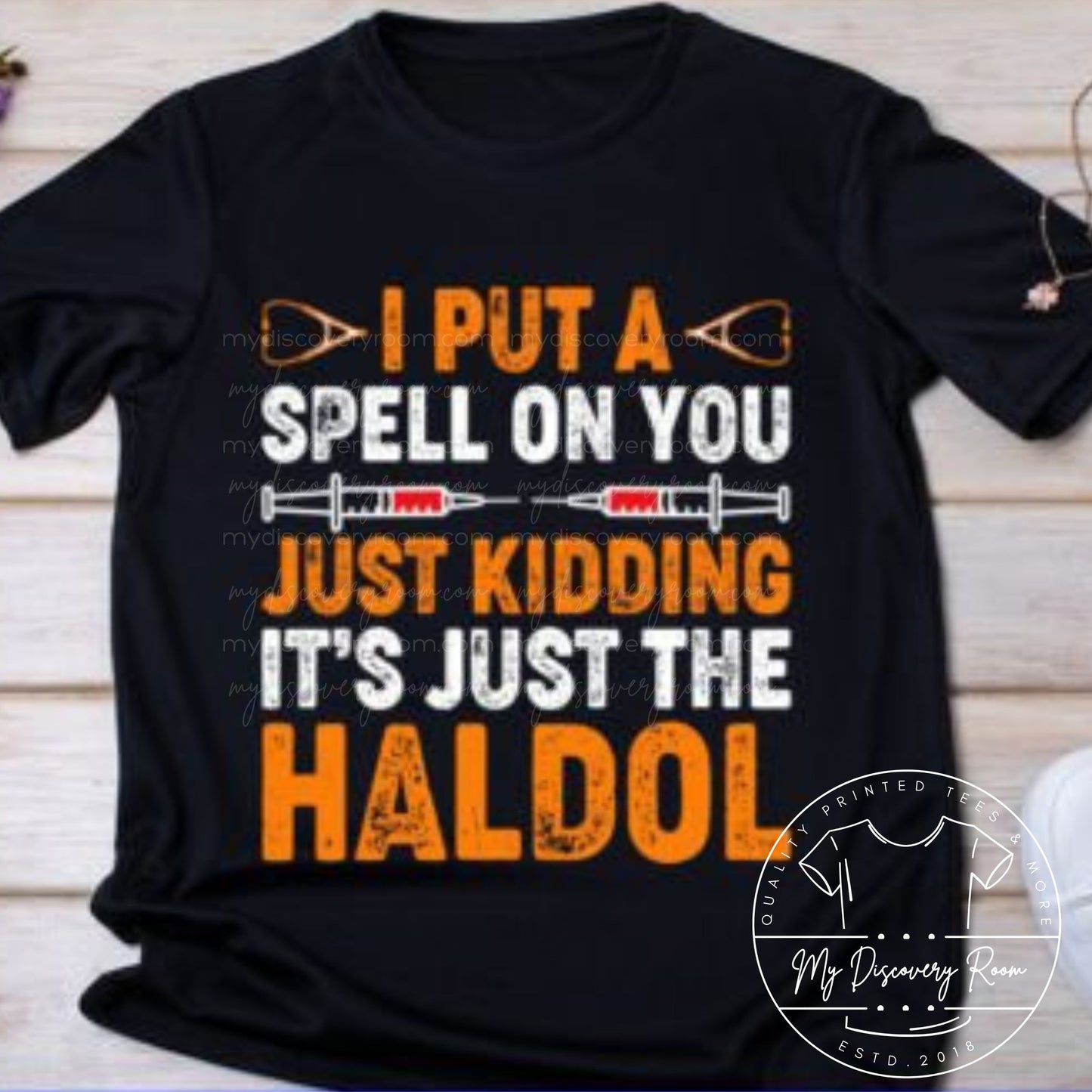 I Put A Spell On You Kidding It's Just The Haldol Graphic Tee