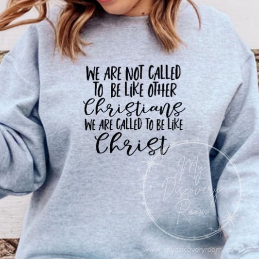 We Are Not Called To Be Like Other Christians...Be Like Christ Graphic Tee