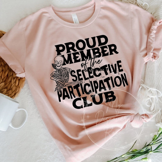 Proud Member Of The Selective Participation Club Graphic Tee
