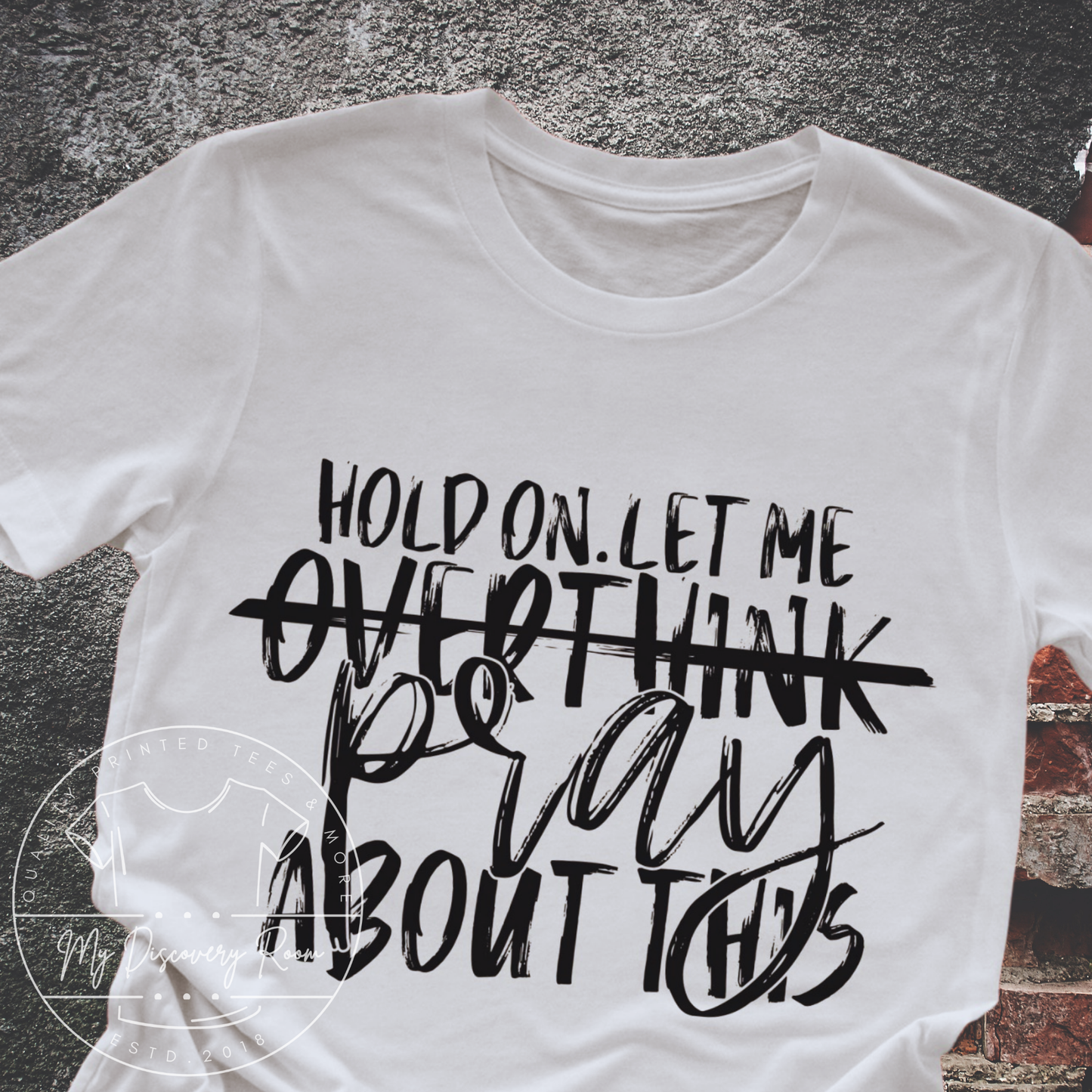 Hold On Let Me Overthink Pray About This Graphic Tee
