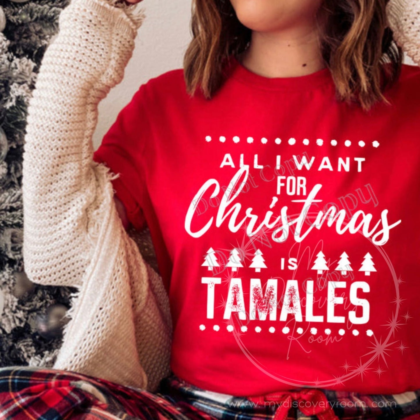 All I Want For Christmas Is Tamales Graphic Tee - MyDiscoveryRoom