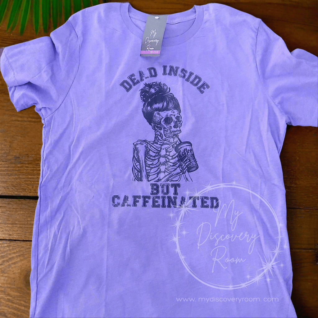 Dead Inside But Caffeinated Graphic Tee - MyDiscoveryRoom