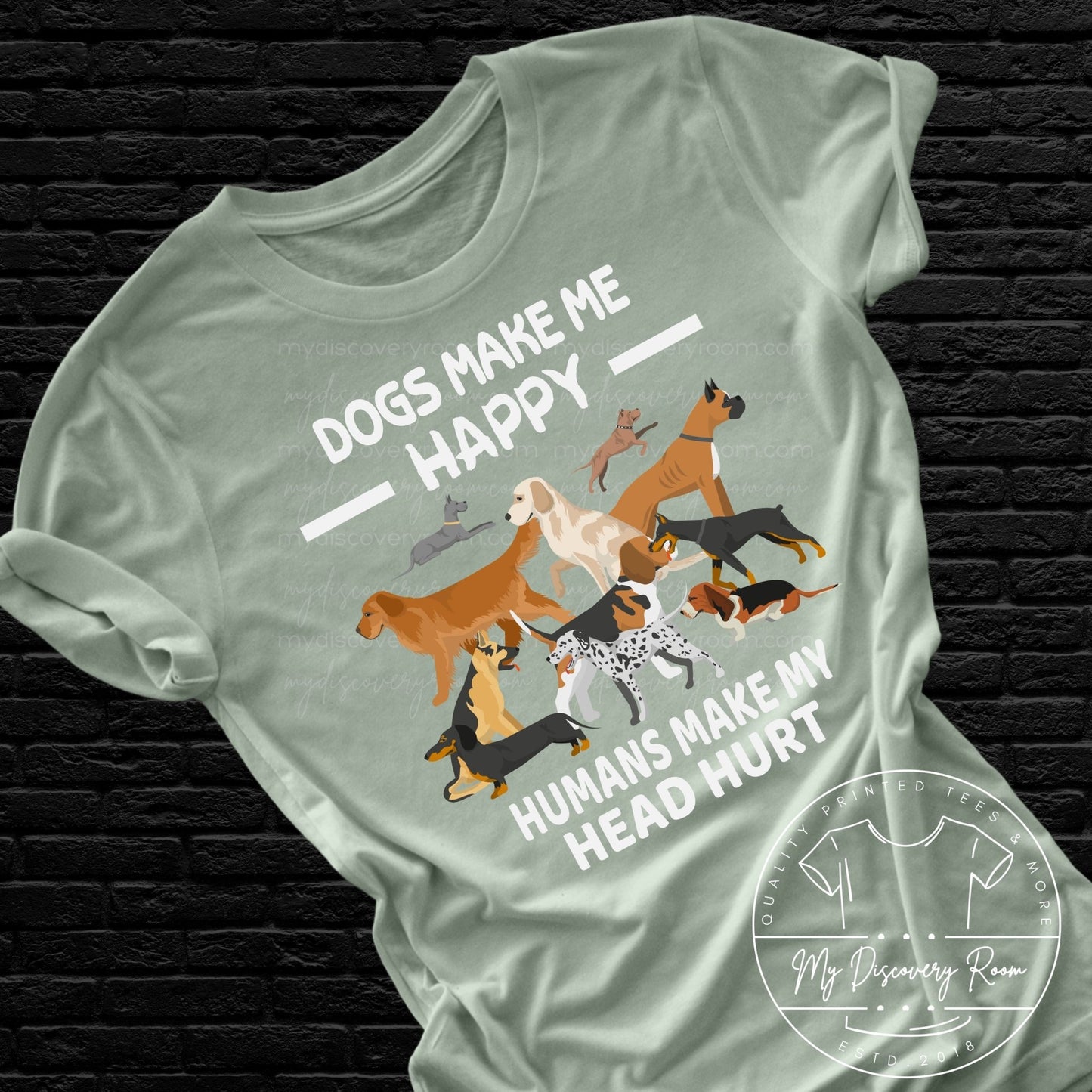 Dogs Make Me Happy Humans Make My Head Hurt Graphic Tee - MyDiscoveryRoom