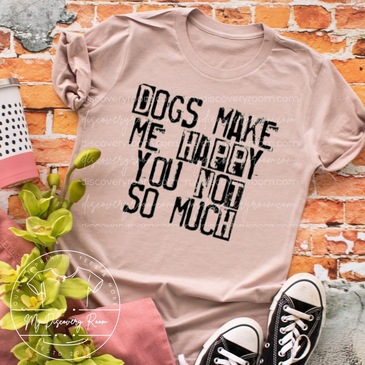 Dogs Make Me Happy You Not So Much Graphic Tee - MyDiscoveryRoom