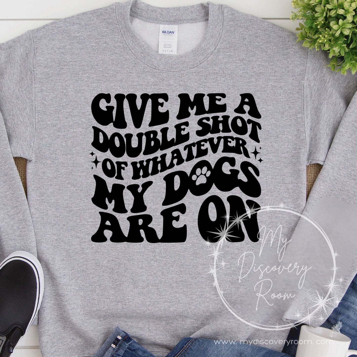 Give Me A Double Shot Of Whatever My Dogs Are On Graphic Tee - MyDiscoveryRoom