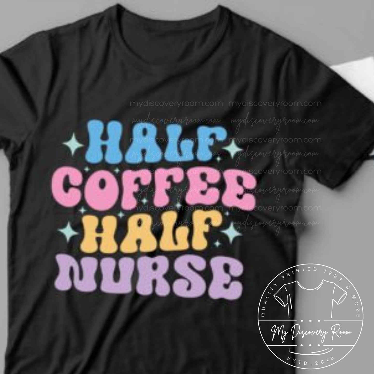 Half Coffee Half Nurse Graphic Tee - MyDiscoveryRoom