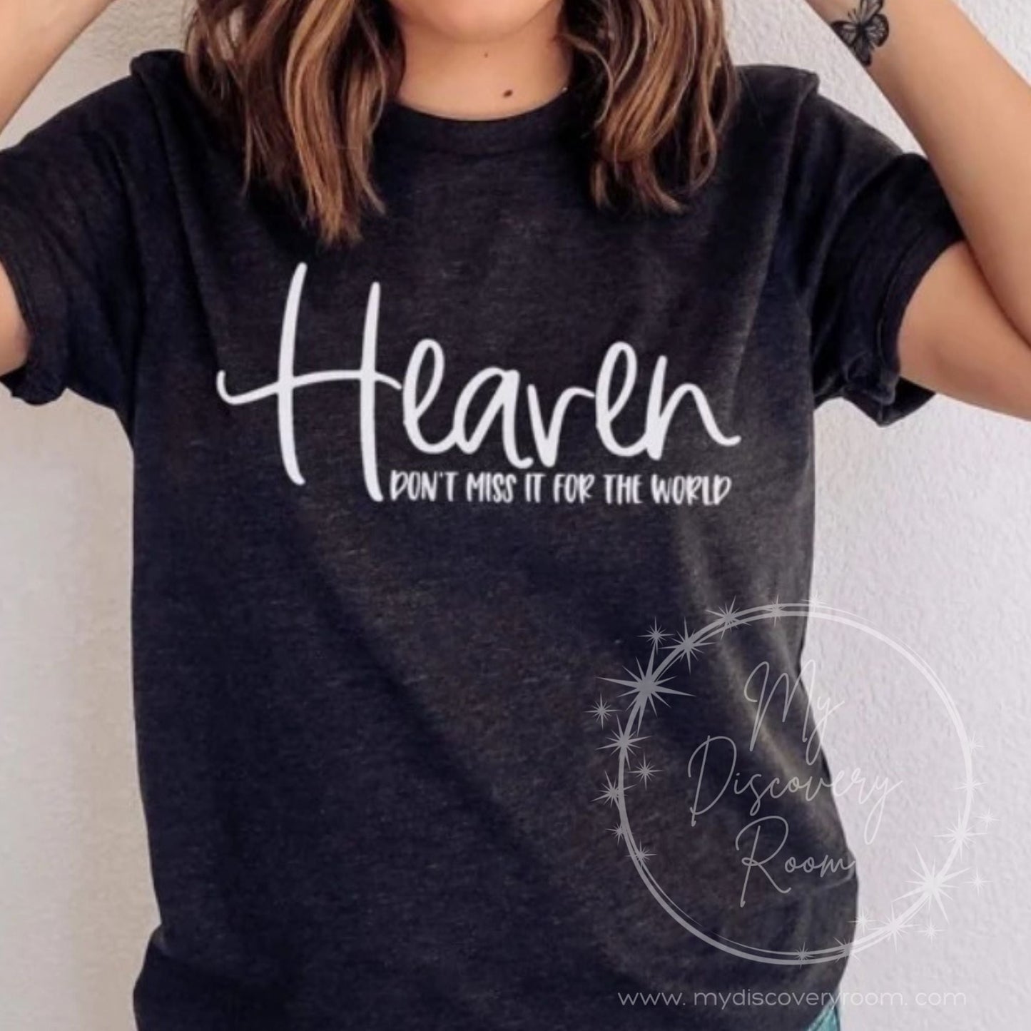 Heaven Don't Miss It For The World Graphic Tee - MyDiscoveryRoom