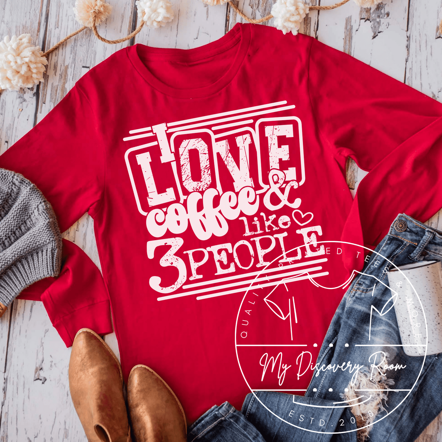 I Love Coffee And Like Three People Graphic Tee - MyDiscoveryRoom