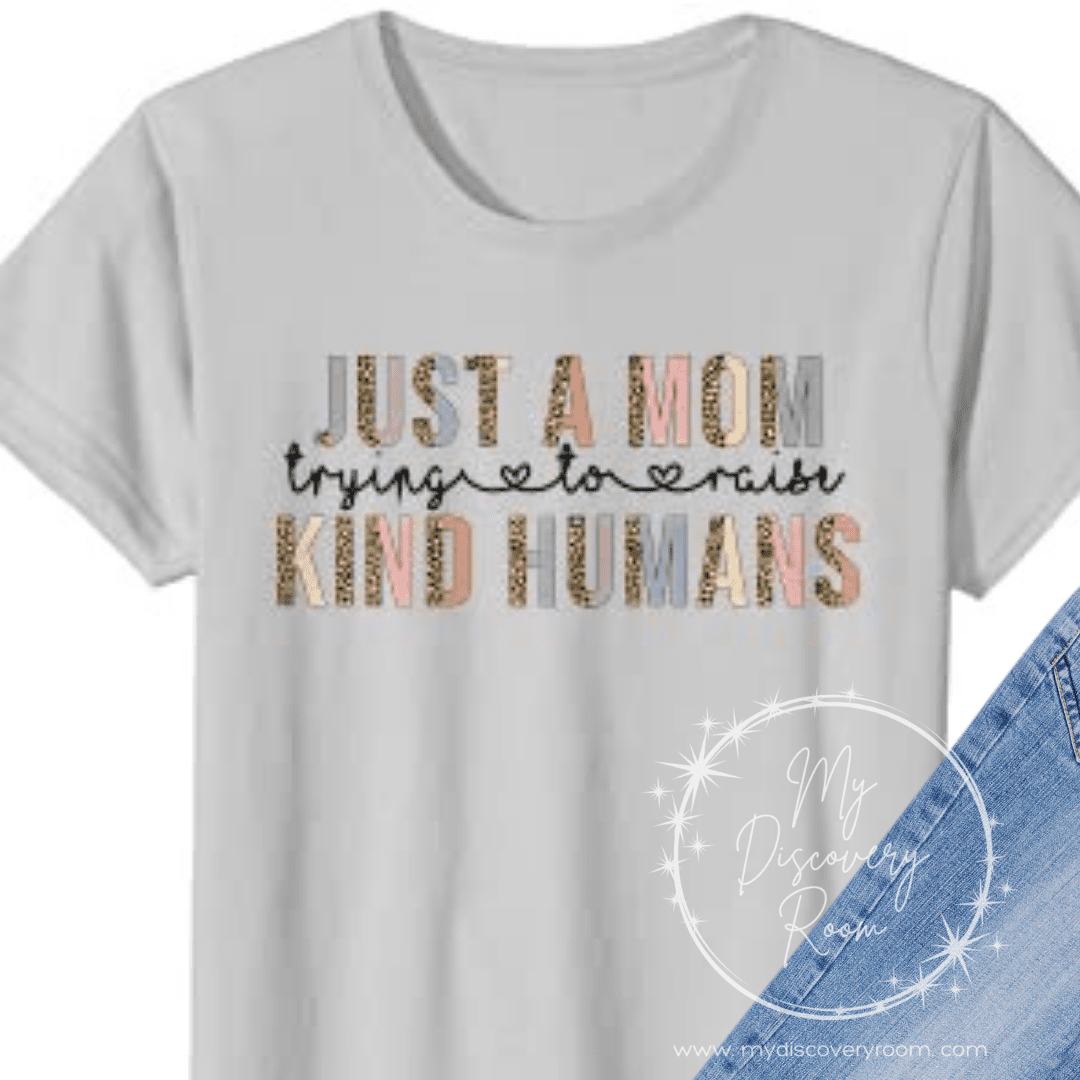 Just A Mama Trying To Raise Kind Humans Graphic Tee - MyDiscoveryRoom