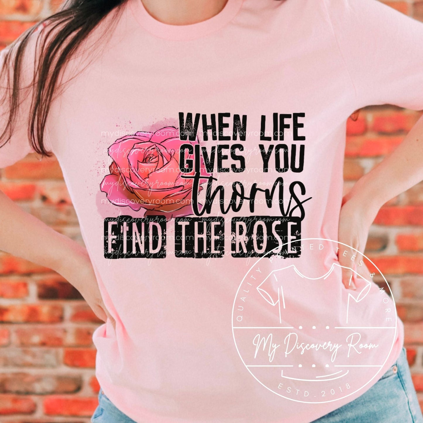 When Life Gives You Thorns Find The Rose Graphic Tee - MyDiscoveryRoom