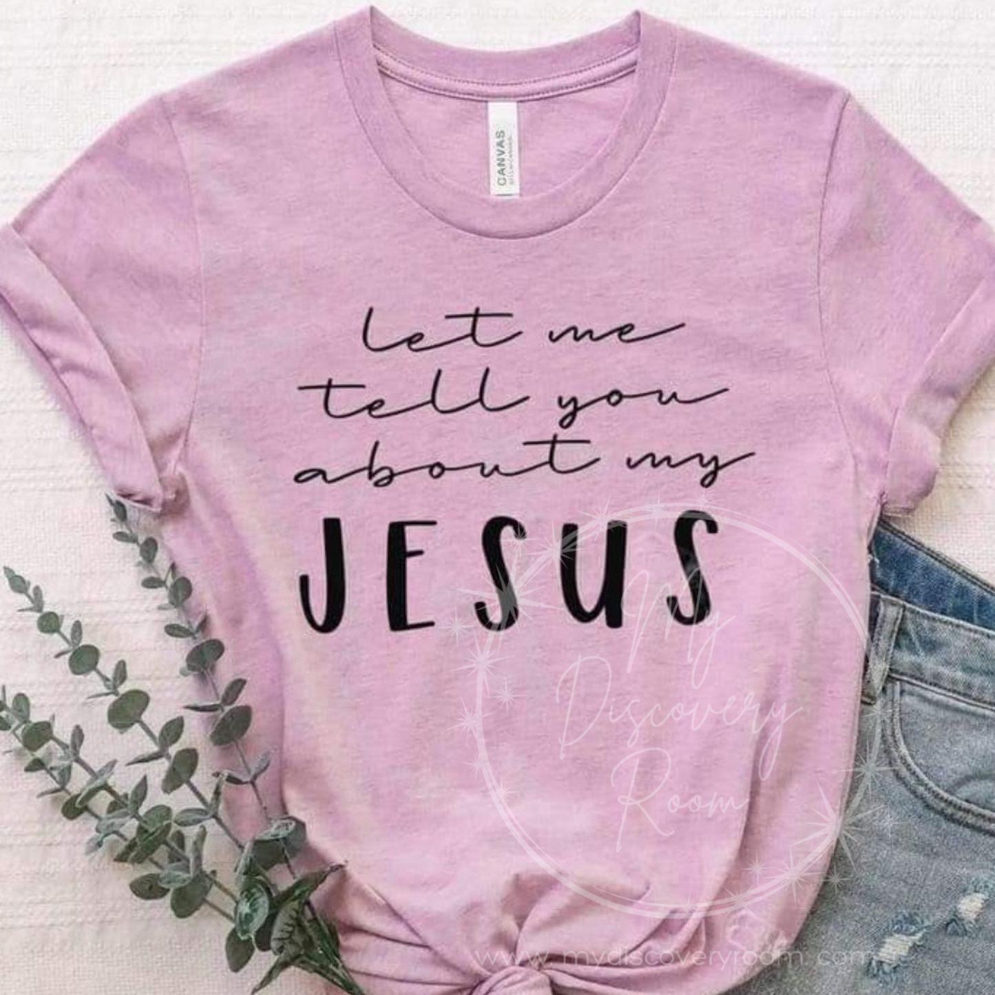 Let Me Tell You About My Jesus Graphic Tee