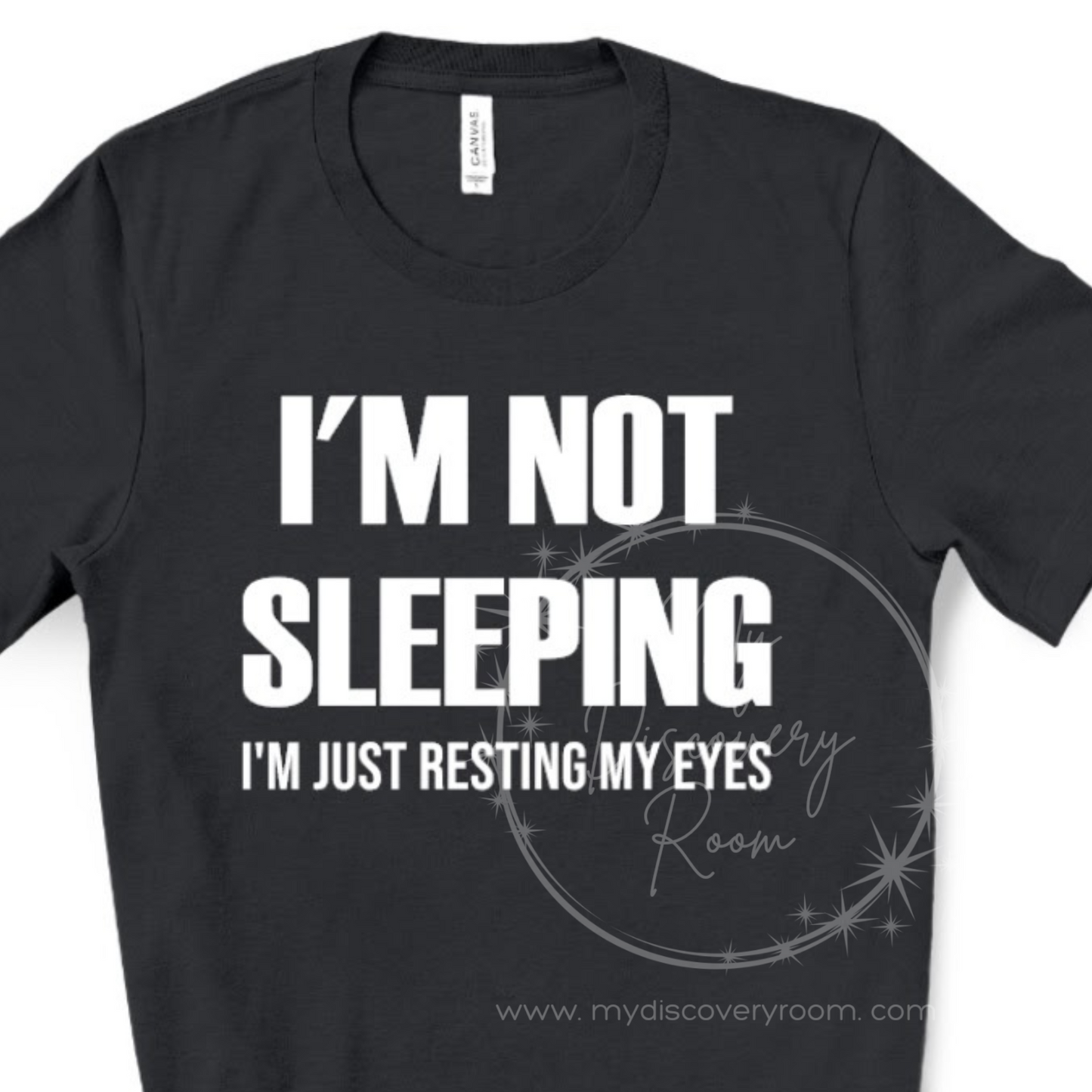 I'm Not Sleeping I'm Just Resting My Eyes Graphic Tee