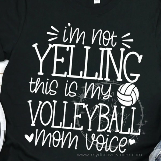 I'm Not Yelling, This Is My Volleyball Mom Voice Graphic Tee