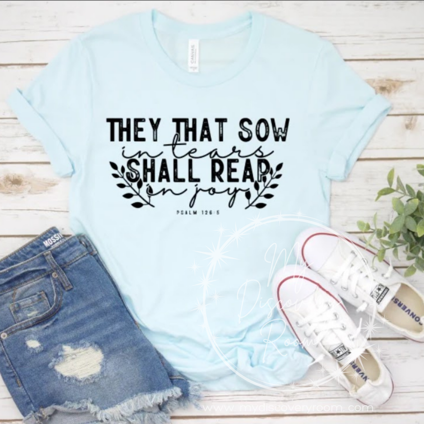 They That Sow In Tears Shall Reap In Joy Graphic Tee