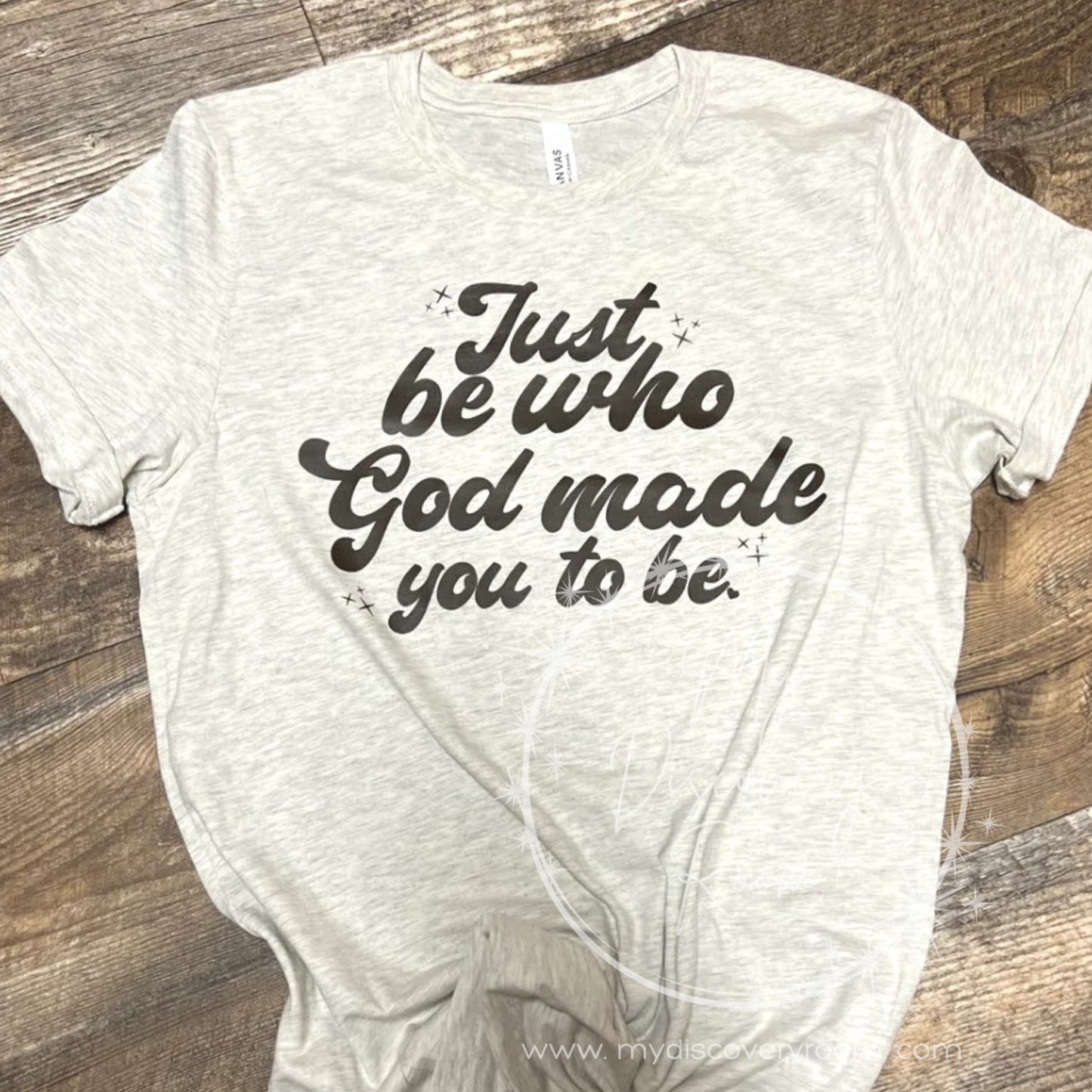 Just Be Who God Made You Graphic Tee