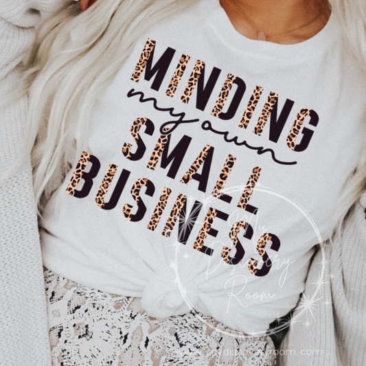 Minding My Own Small Business Graphic Tee