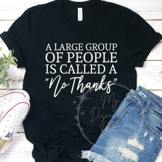 A Large Group Of People Is Called A "No Thanks" Graphic Tee