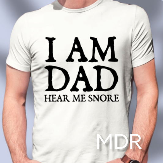 I Am Dad Hear Me Snore Graphic Tee