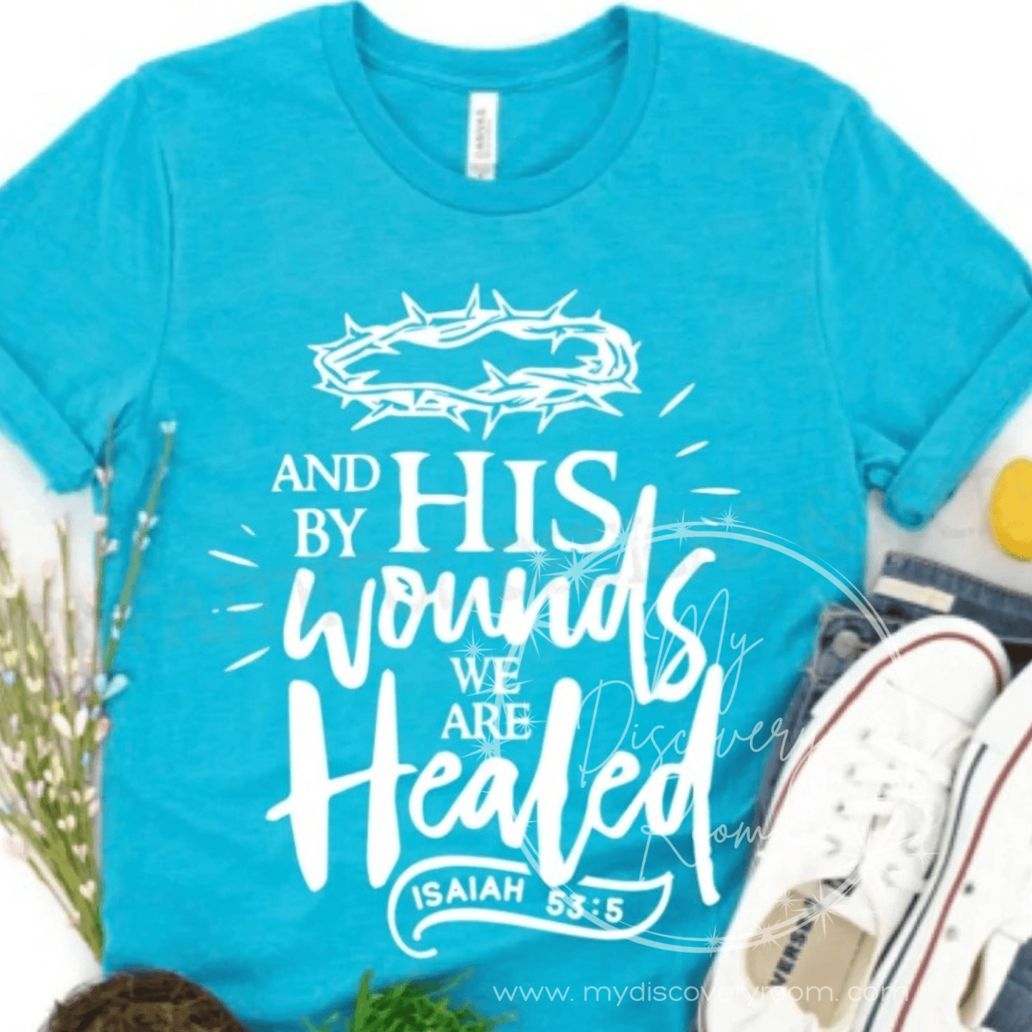 And By His Wounds We Are Healed Isaiah 53:5 Graphic Tee - MyDiscoveryRoom