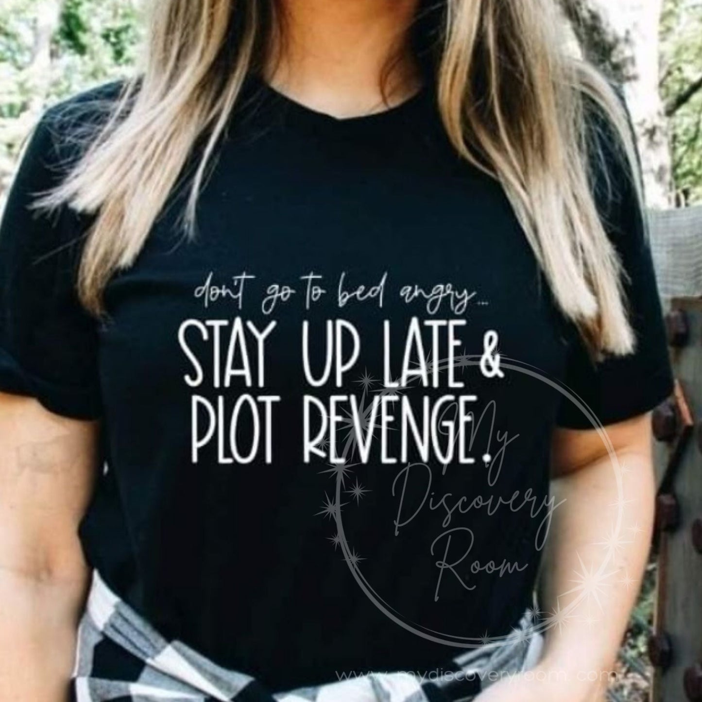 Don't Go To Bed Angry, Stay Up Late And Plot Revenge Graphic Tee - MyDiscoveryRoom