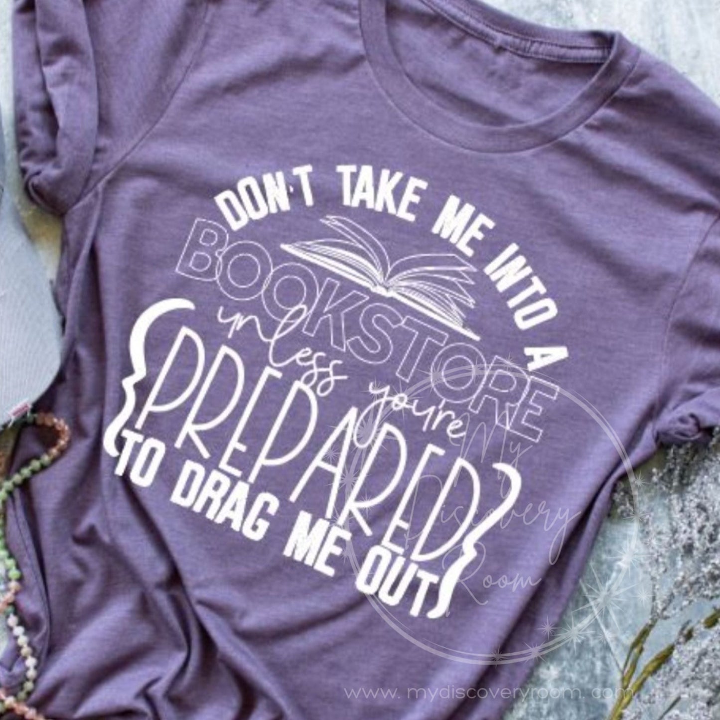 Don't Take Me Into A Bookstore... Graphic Tee - MyDiscoveryRoom