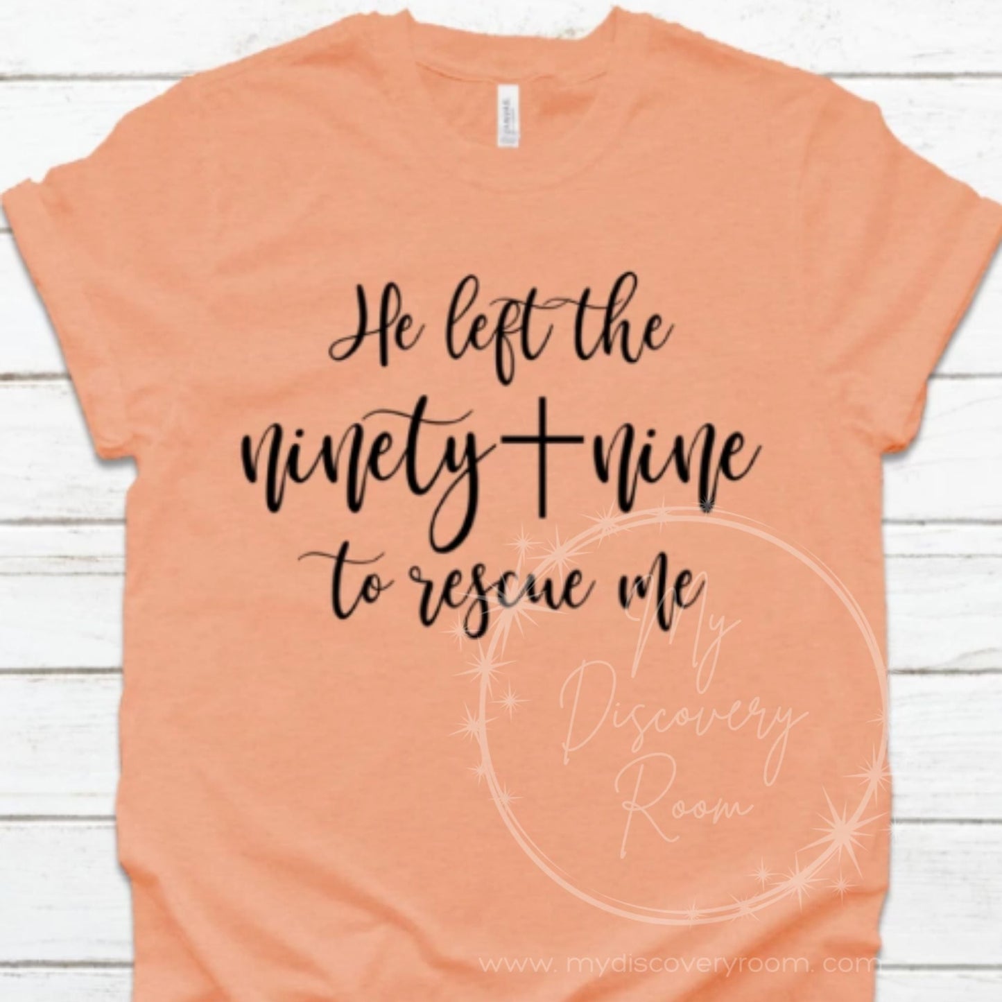 He Left The Ninety Nine To Rescue Me Graphic Tee - MyDiscoveryRoom