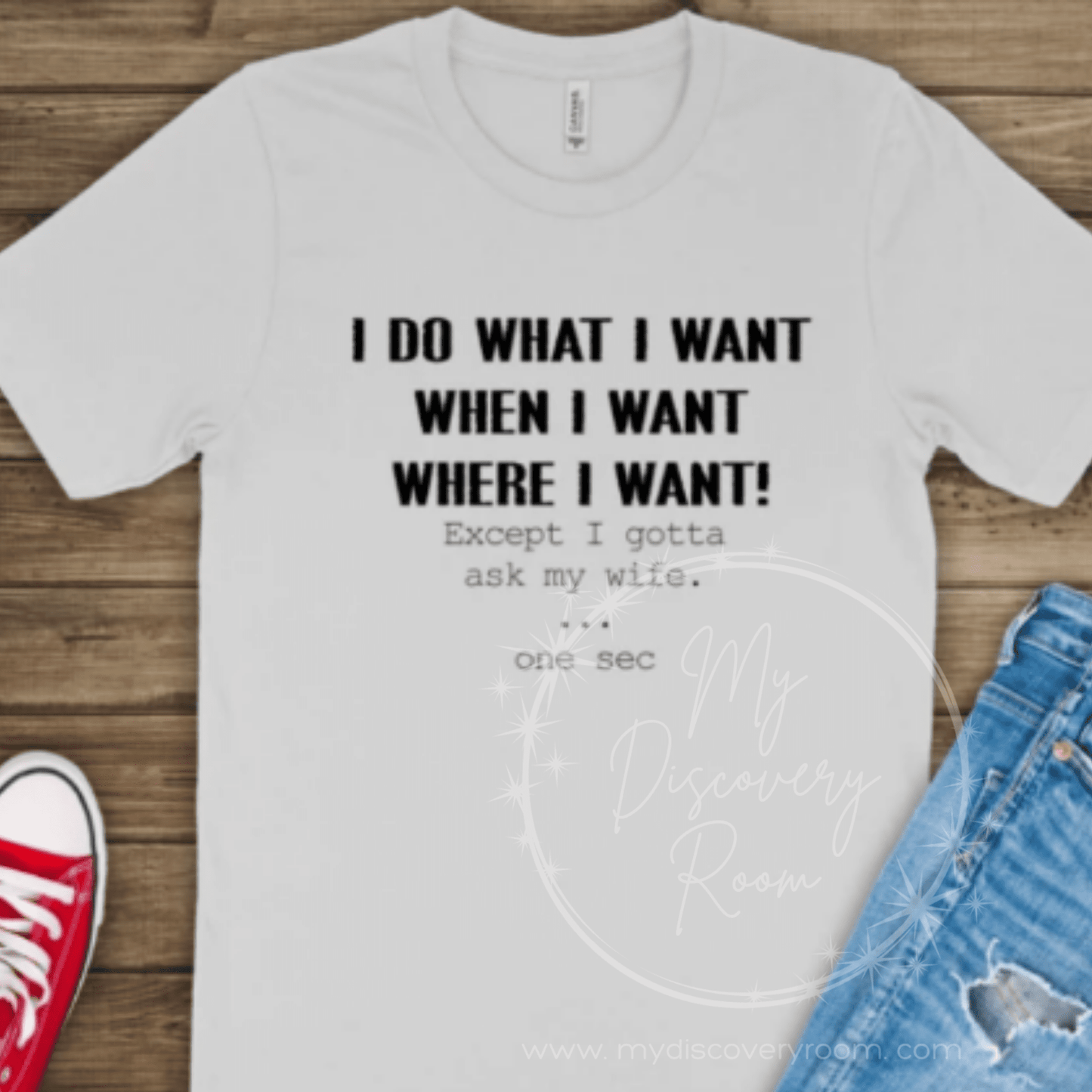I Do What I Want Except I Gotta Ask My Wife Graphic Tee - MyDiscoveryRoom