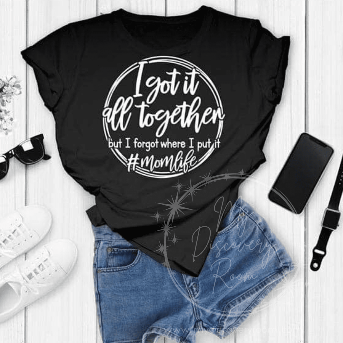 I Got It All Together But I Forgot Where I Put It Momlife Graphic Tee - MyDiscoveryRoom