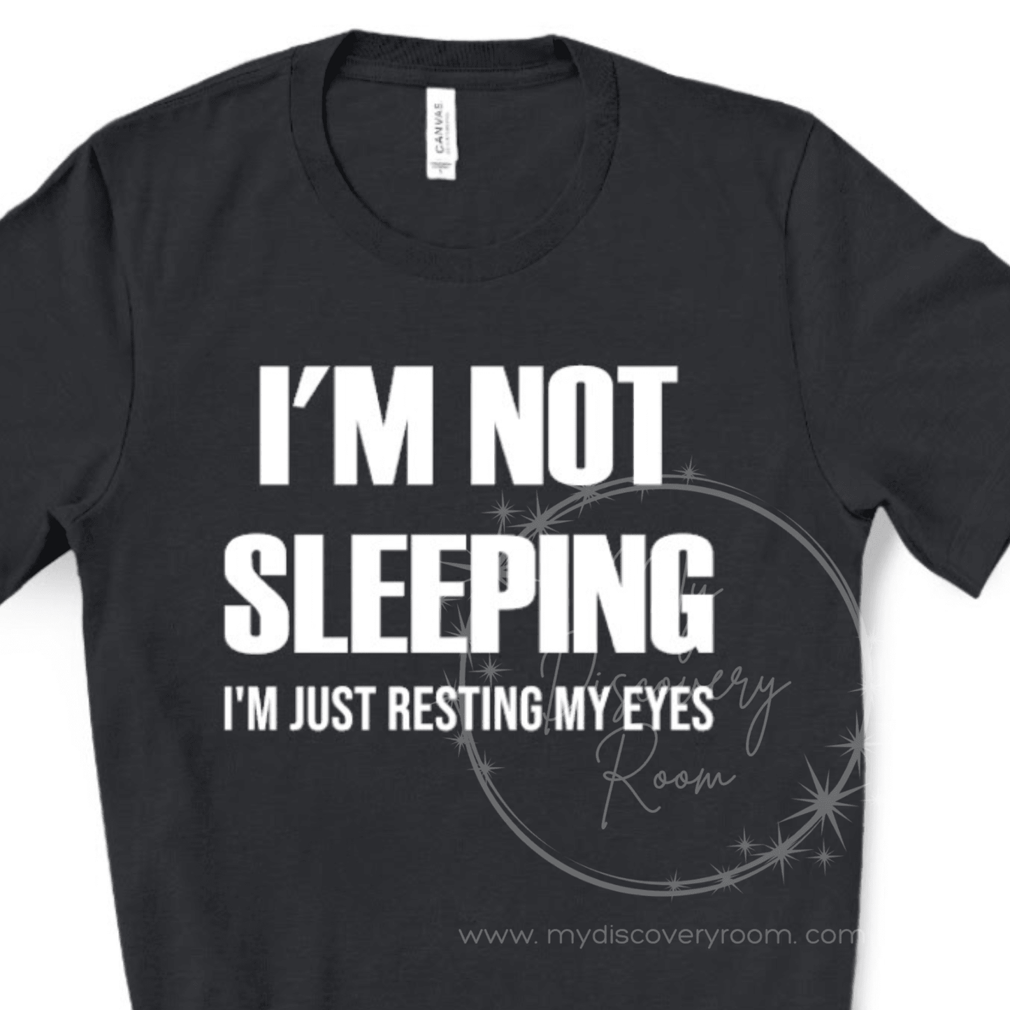 I'm Not Sleeping I'm Just Resting My Eyes Graphic Tee - MyDiscoveryRoom