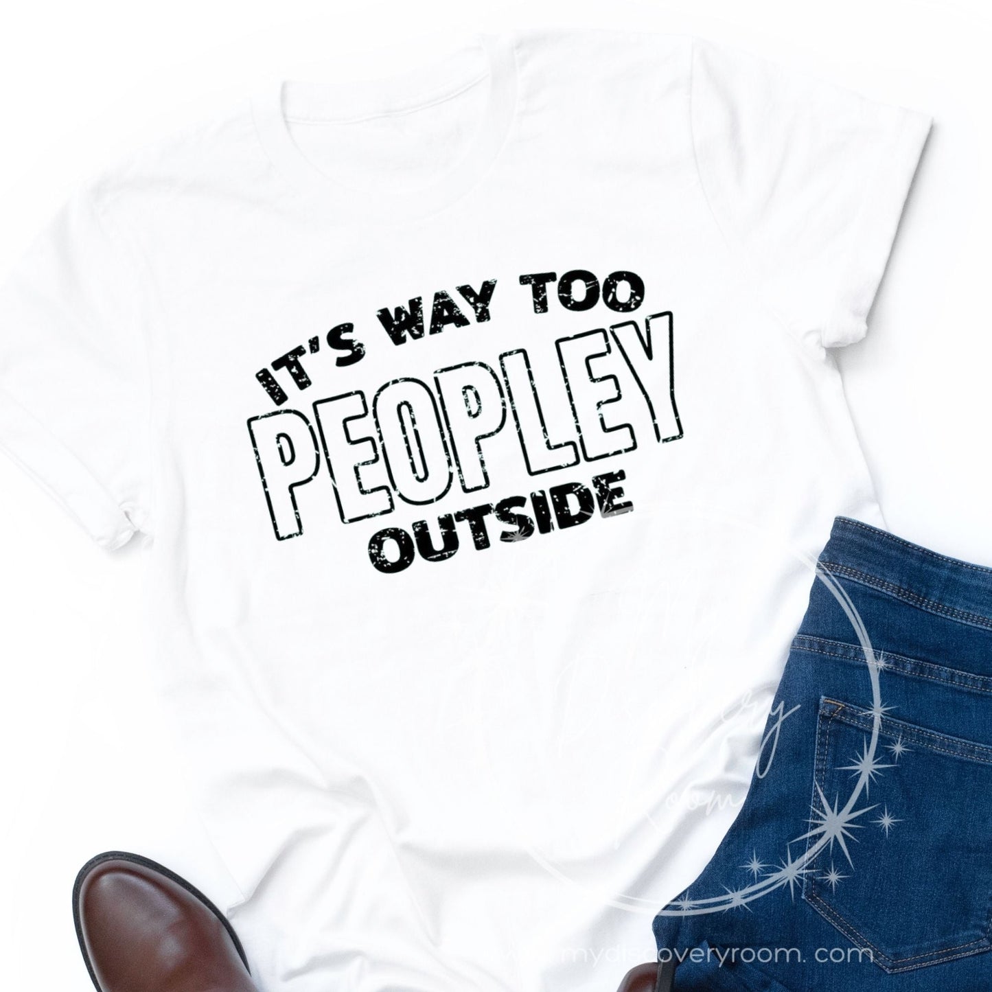 It's Way Too Peopley Outside Graphic Tee - MyDiscoveryRoom