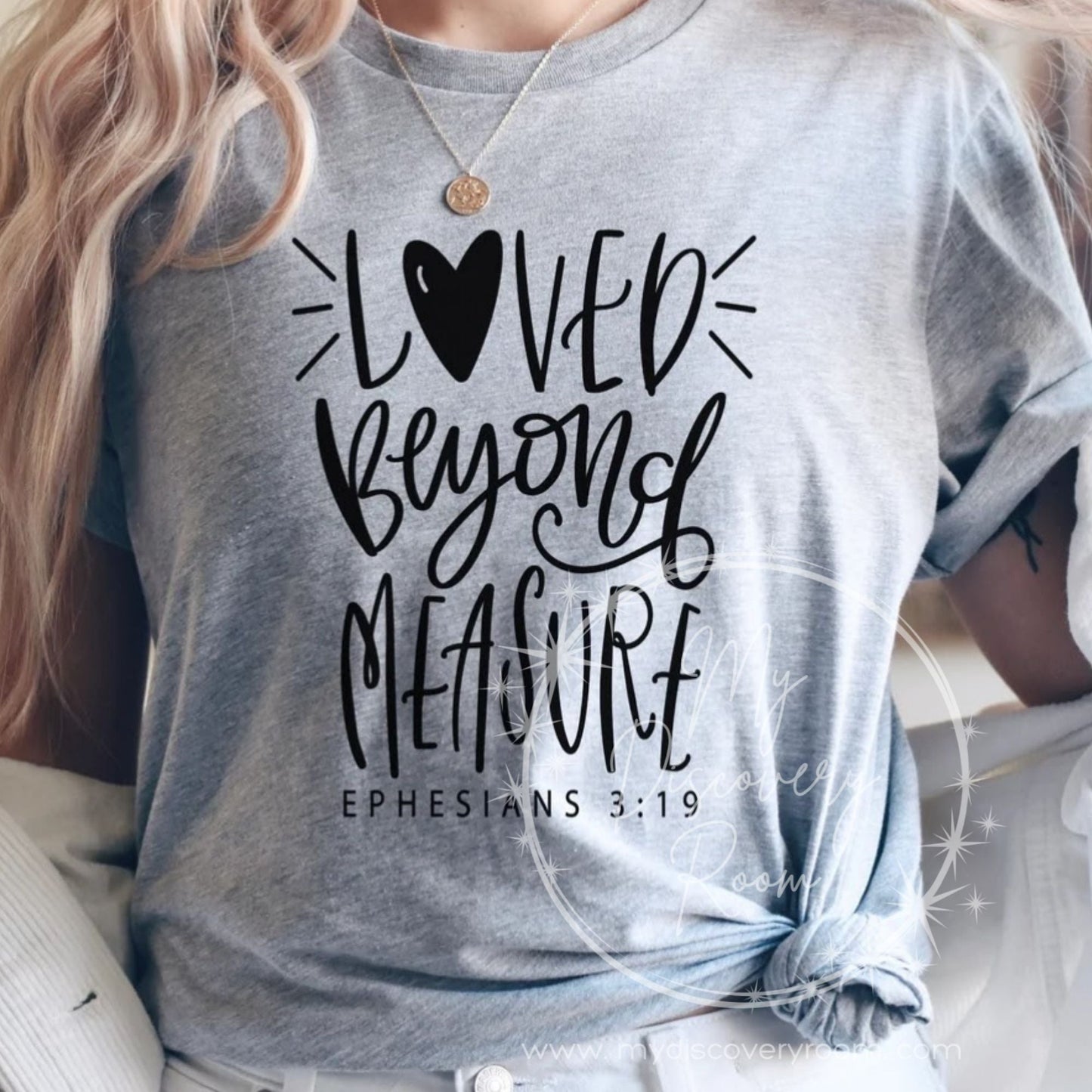 Loved Beyond Measure Ephesians 3:16 Graphic Tee - MyDiscoveryRoom