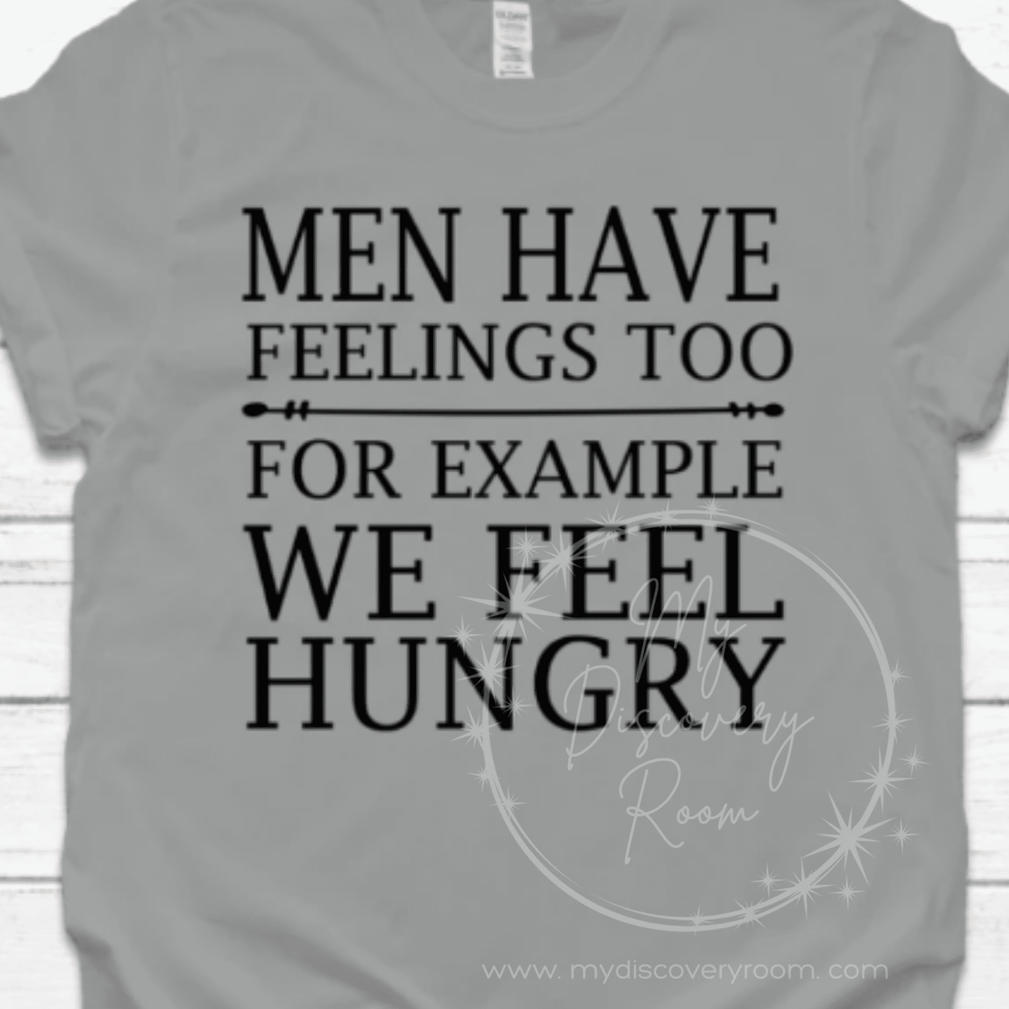 Men Have Feelings Too For Example We Feel Hungry Graphic Tee - MyDiscoveryRoom