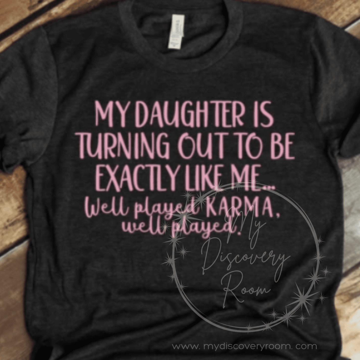 My Daughter Is Turning Out To Be Exactly Like Me... Graphic Tee - MyDiscoveryRoom