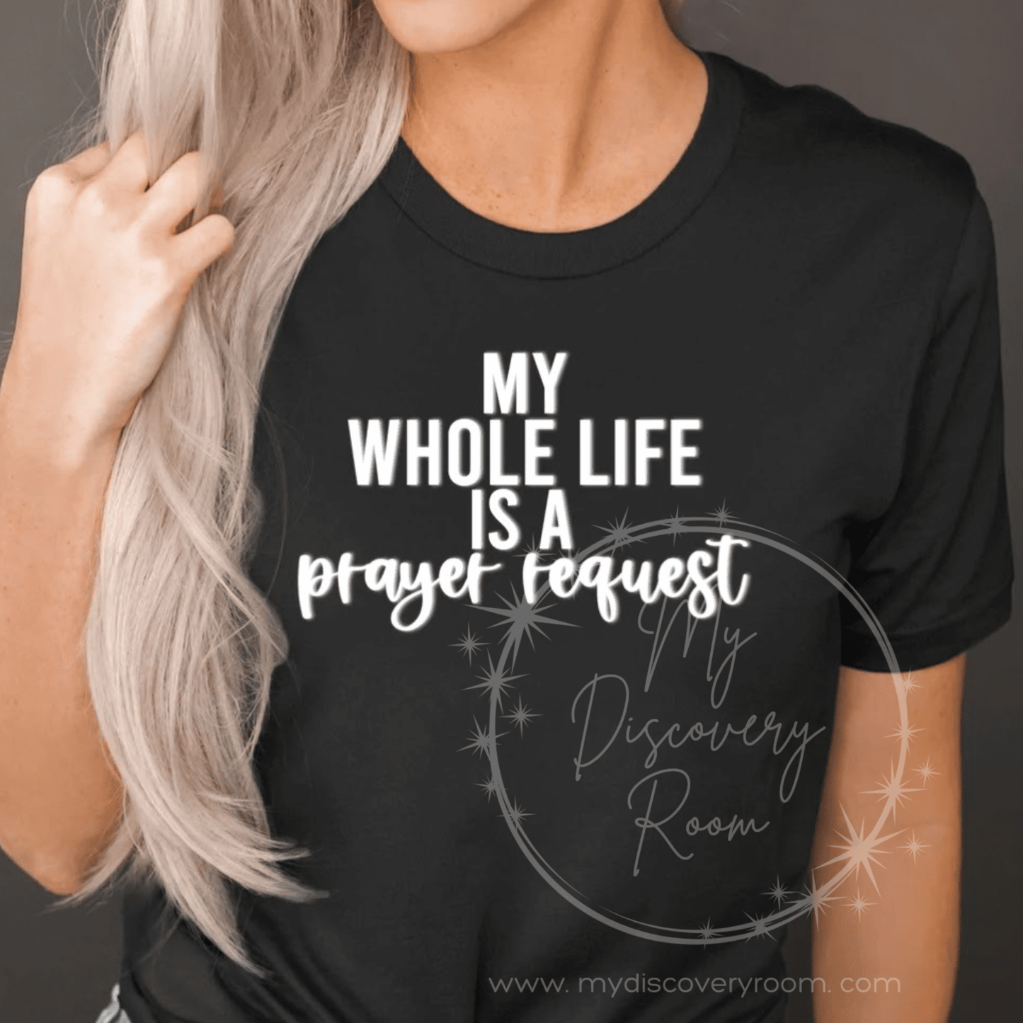 My Whole Life Is A Prayer Request Graphic Tee - MyDiscoveryRoom