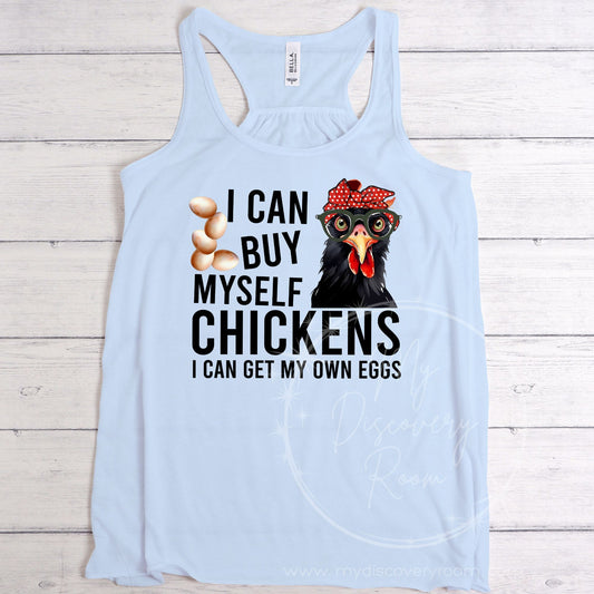 I Can Buy My Own Chickens I Can Get My Own Eggs Graphic Tee