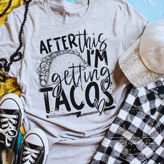 After This I'm Getting Tacos Graphic Tee