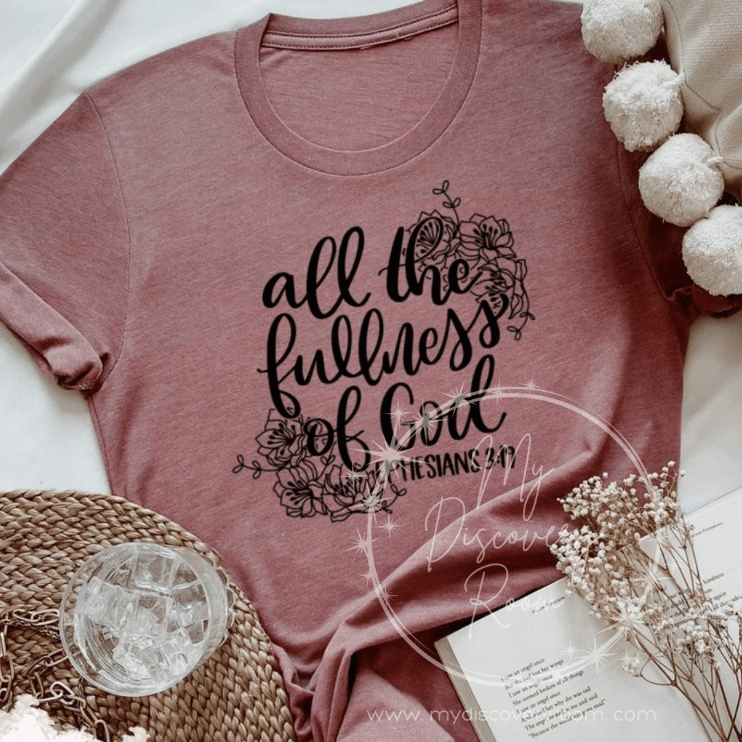 All The Fullness Of God Ephesians 3:19 Graphic Tee - MyDiscoveryRoom