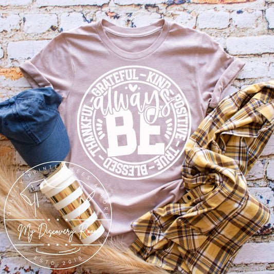 Always be grateful kind positive true blessed thankful Graphic Tee - MyDiscoveryRoom
