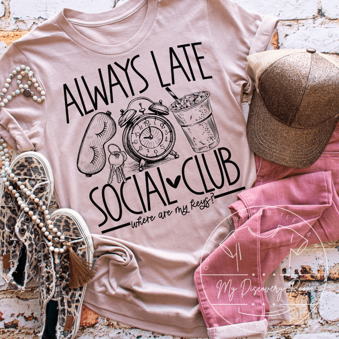 Always Late Social Club Graphic Tee - MyDiscoveryRoom