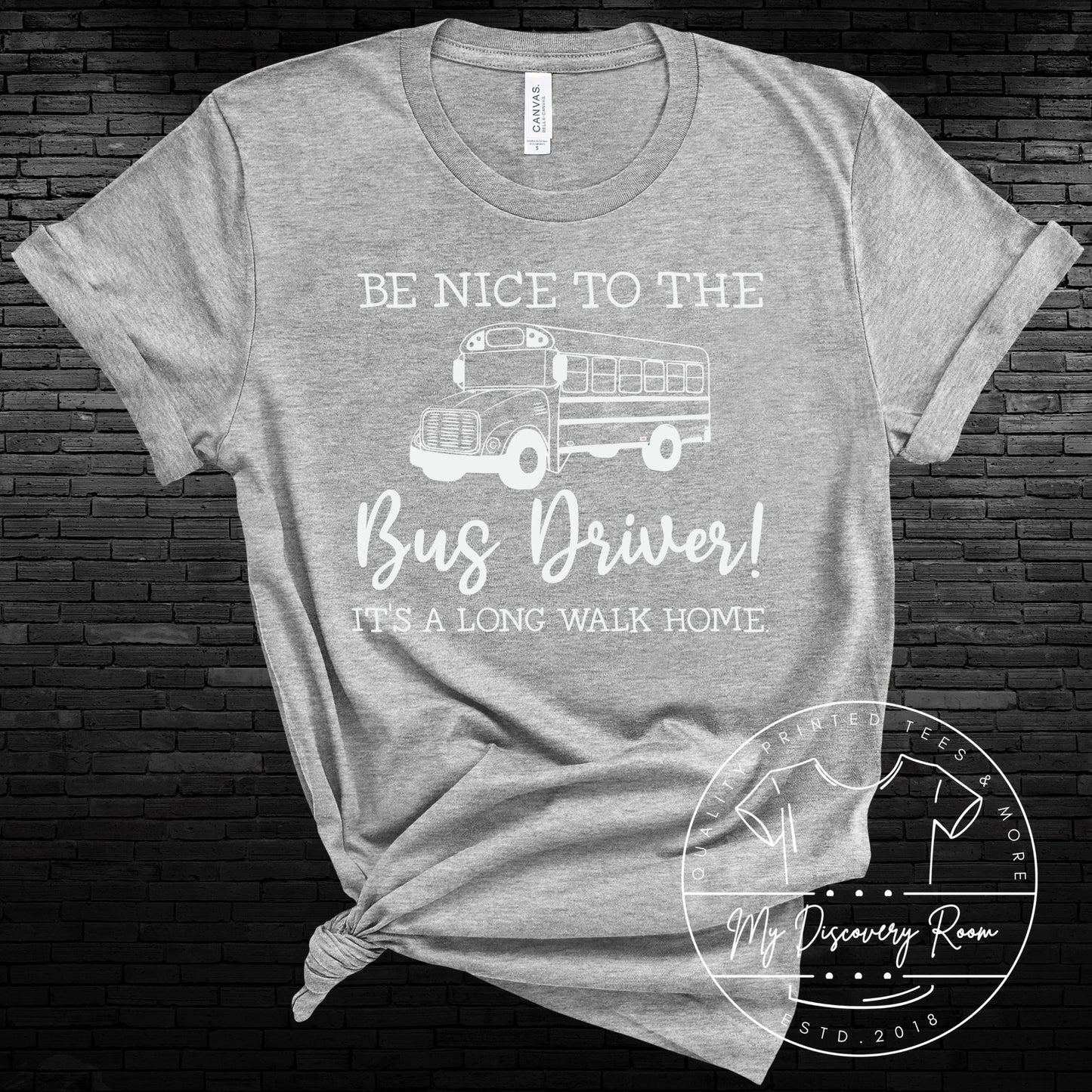 Be Nice To The Bus Driver It's A Long Walk Home Graphic Tee - MyDiscoveryRoom