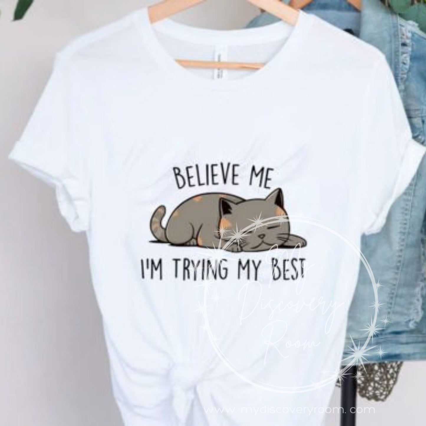 Believe Me I Am Trying My Best Graphic Tee - MyDiscoveryRoom