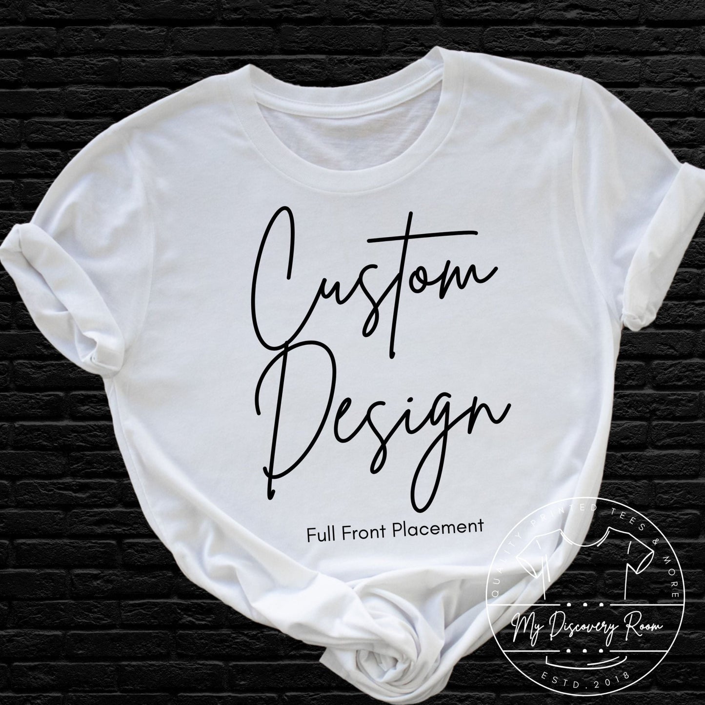 Custom Full Front Design Personalized T-Shirt - MyDiscoveryRoom