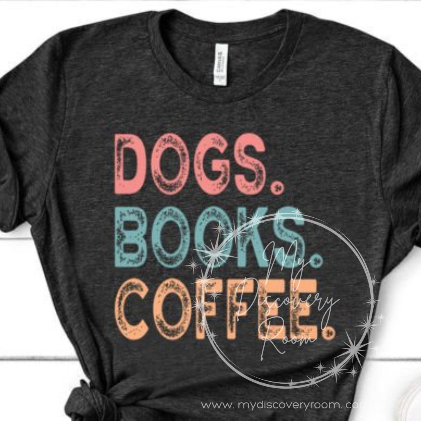 Dogs. Books. Coffee. Graphic Tee - MyDiscoveryRoom